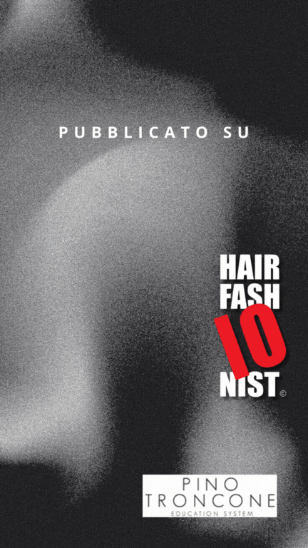 PINO TRONCONE ❤️ – HAIR FASHIONIST – è pubblicato sul NUOVO NUMERO della rivista GRAZIA !