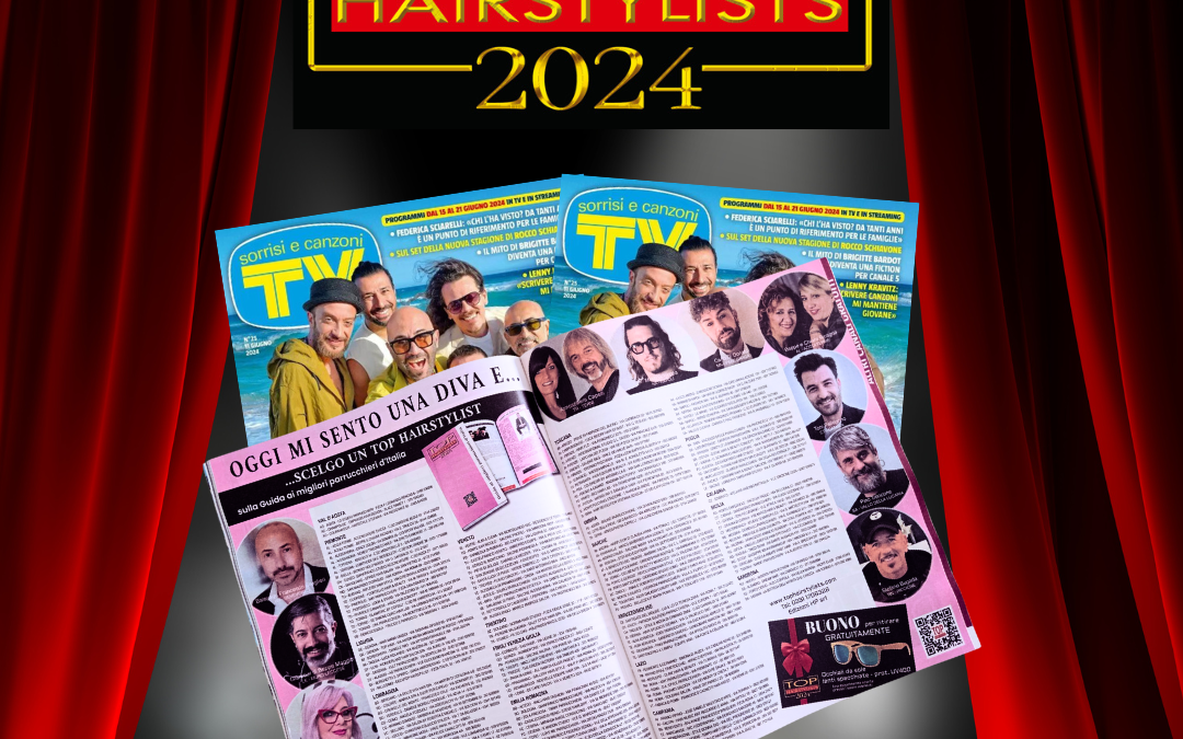 i 100 ❤️ TOP HAIRSTYLISTS 2024 – Guida ai Migliori Parrucchieri d’Italia- sono pubblicati sulla rivista TV SORRISI E CANZONI !