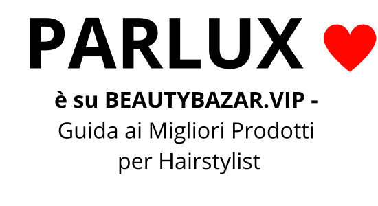 Parlux ❤️ è su BEAUTYBAZAR.VIP - 
Guida ai Migliori Prodotti 
per Hairstylist