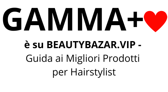 Gamma+ è su BEAUTYBAZAR.VIP - 
Guida ai Migliori Prodotti 
per Hairstylist