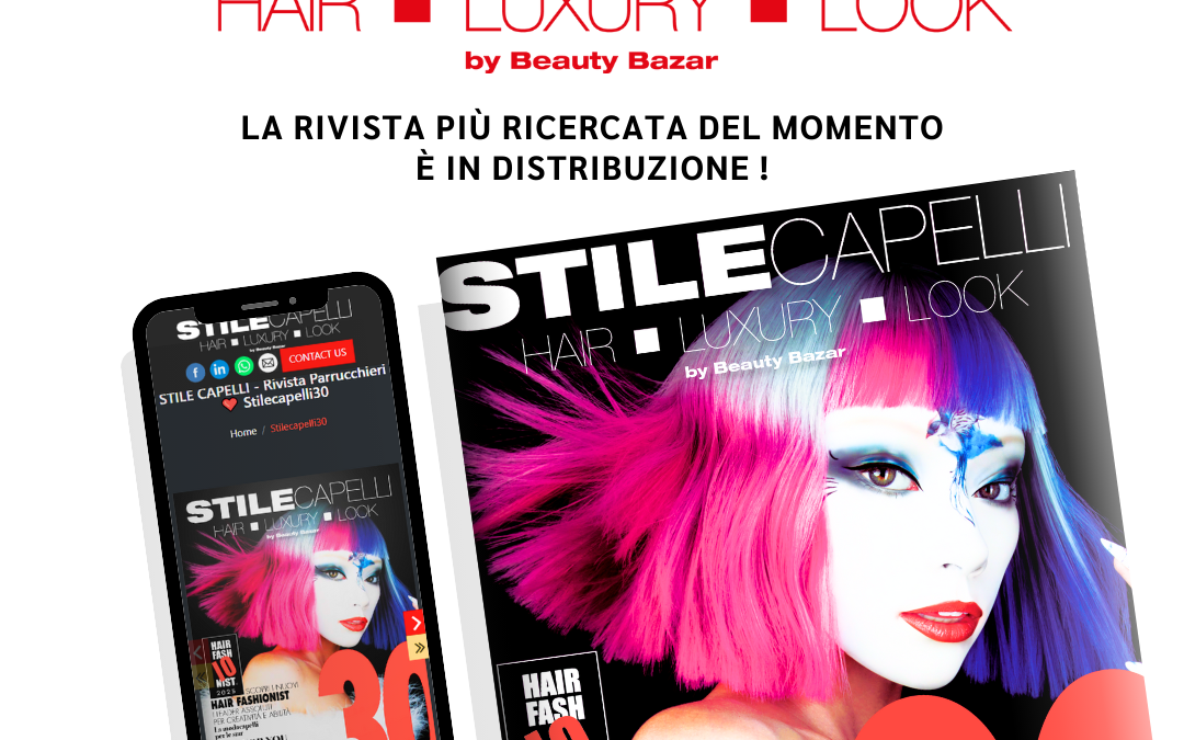 STILECAPELLI n. 30 ❤️                                             la rivista HAIR-LUXURY-LOOK                                     è in edicola e in digitale !